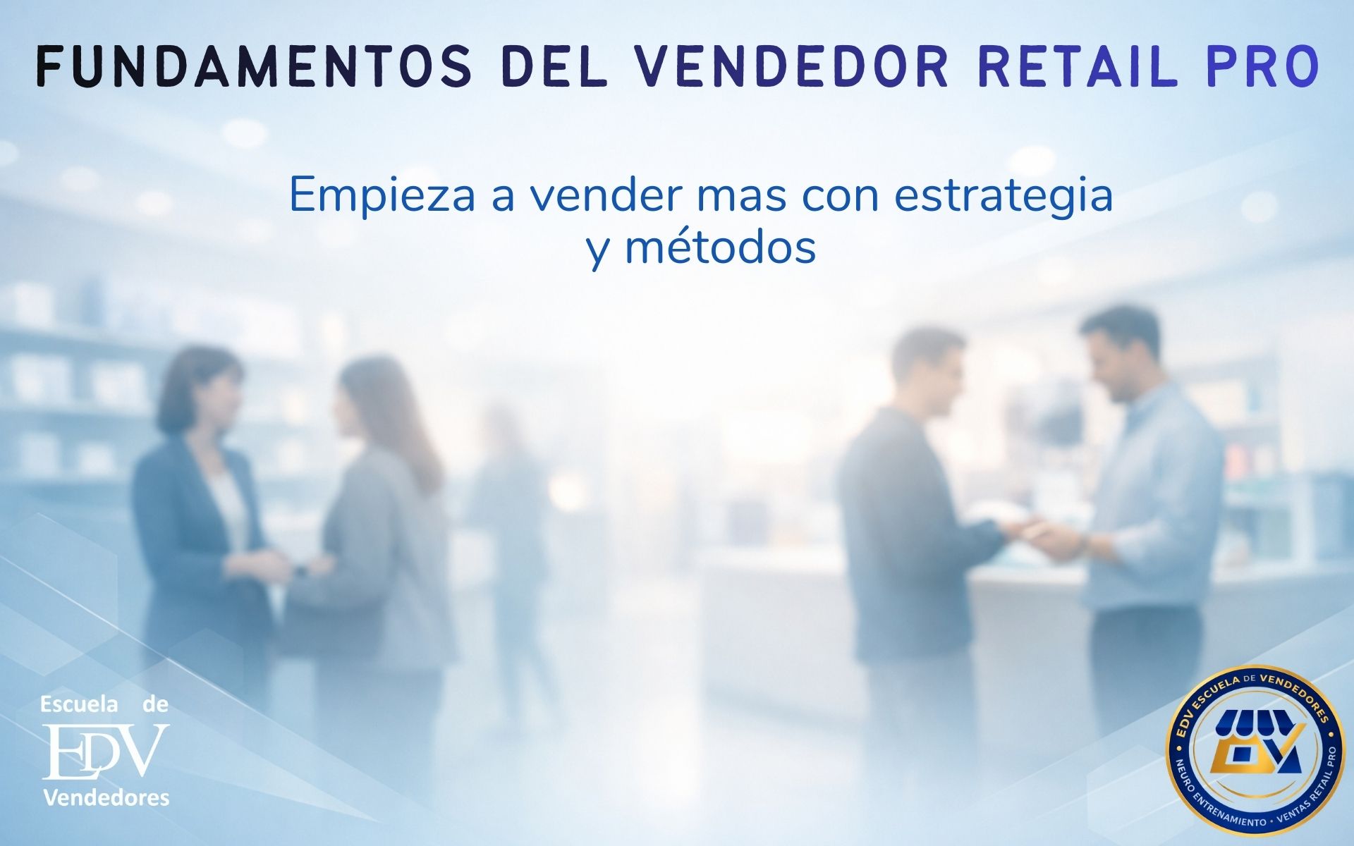 CB 1 – Fundamentos del vendedor Retail PRO